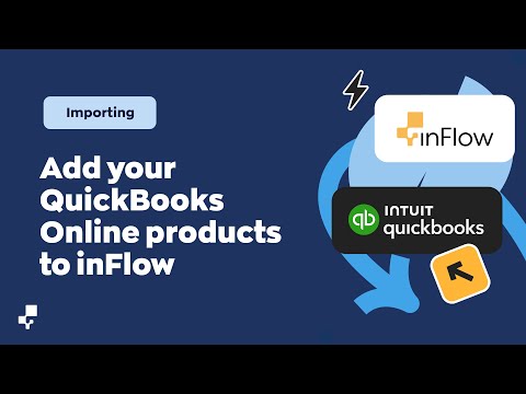 inFlow &amp; QuickBooks Online: Add QuickBooks Online products to inFlow | Get to Know inFlow