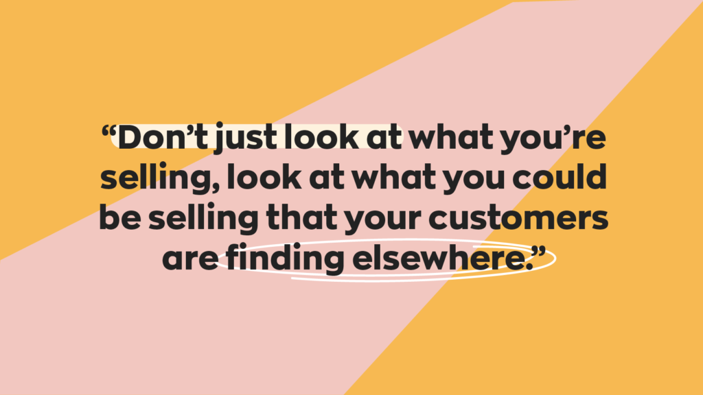 What thinking about inventory during a recession, don't just look at what you're selling, look at what you could be selling that your customers are finding elsewhere.